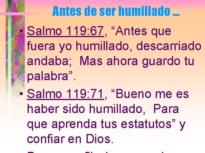 Antes de ser humillado. . . • Salmo 119: 67, “Antes que fuera yo