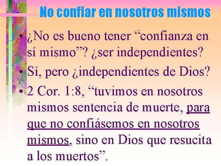 No confiar en nosotros mismos • ¿No es bueno tener “confianza en sí mismo”?