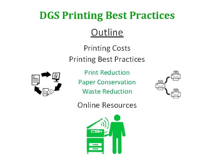 DGS Printing Best Practices Outline Printing Costs Printing Best Practices Print Reduction Paper Conservation