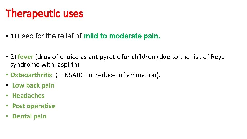 Therapeutic uses • 1) used for the relief of mild to moderate pain. •