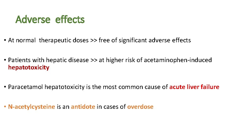 Adverse effects • At normal therapeutic doses >> free of significant adverse effects •