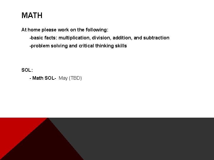 MATH At home please work on the following: -basic facts: multiplication, division, addition, and