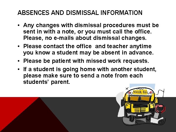 ABSENCES AND DISMISSAL INFORMATION • Any changes with dismissal procedures must be sent in