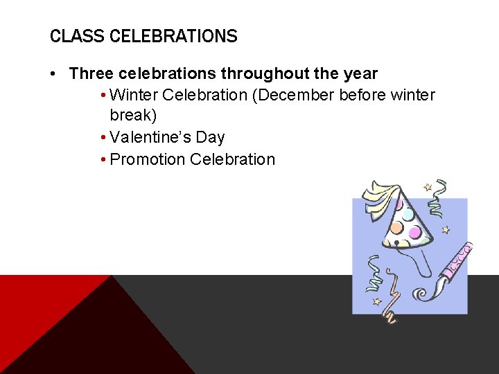 CLASS CELEBRATIONS • Three celebrations throughout the year • Winter Celebration (December before winter