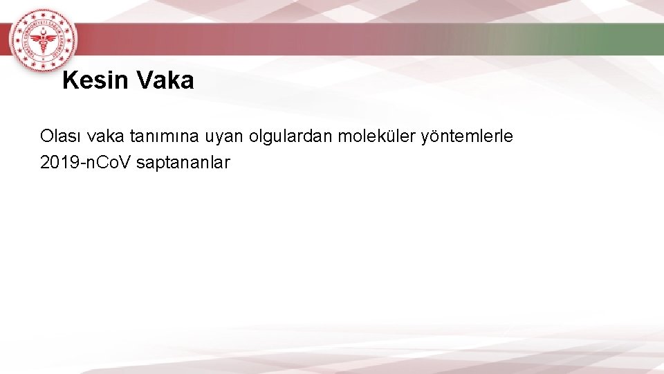 Kesin Vaka Olası vaka tanımına uyan olgulardan moleküler yöntemlerle 2019 -n. Co. V saptananlar