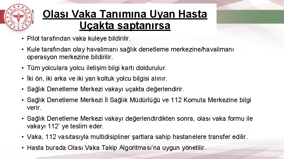 Olası Vaka Tanımına Uyan Hasta Uçakta saptanırsa • Pilot tarafından vaka kuleye bildirilir. •