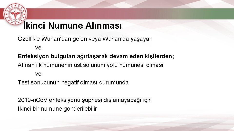 İkinci Numune Alınması Özellikle Wuhan’dan gelen veya Wuhan’da yaşayan ve Enfeksiyon bulguları ağırlaşarak devam