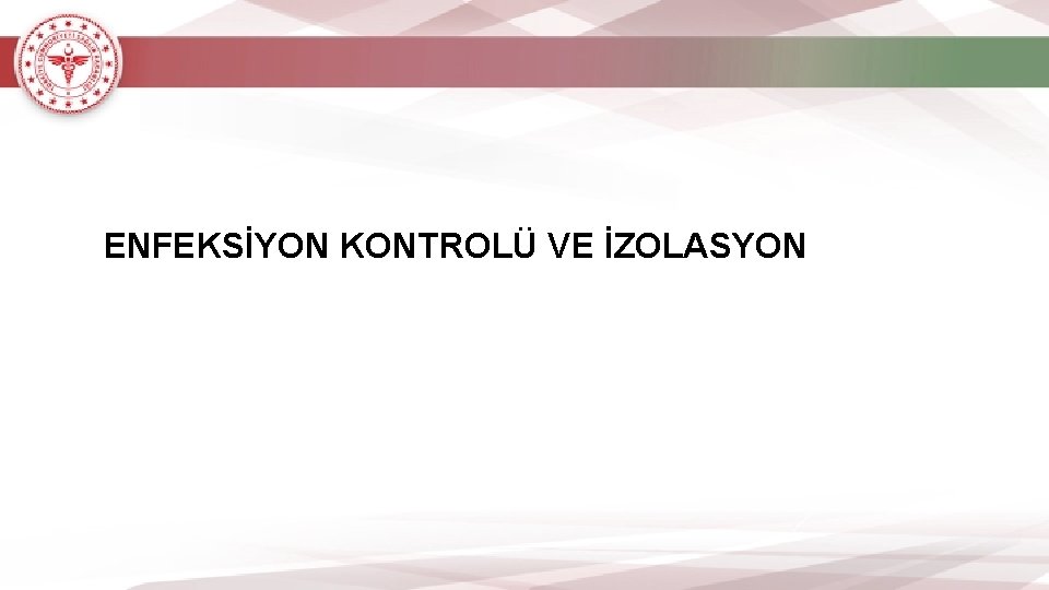 ENFEKSİYON KONTROLÜ VE İZOLASYON 