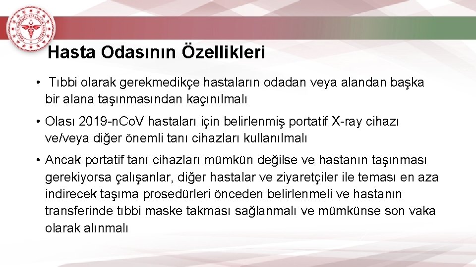 Hasta Odasının Özellikleri • Tıbbi olarak gerekmedikçe hastaların odadan veya alandan başka bir alana