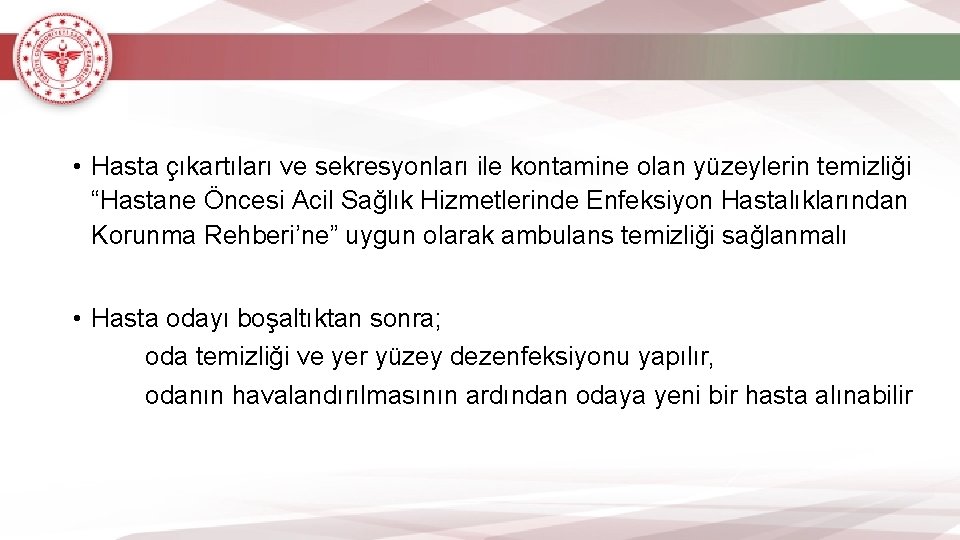  • Hasta çıkartıları ve sekresyonları ile kontamine olan yüzeylerin temizliği “Hastane Öncesi Acil