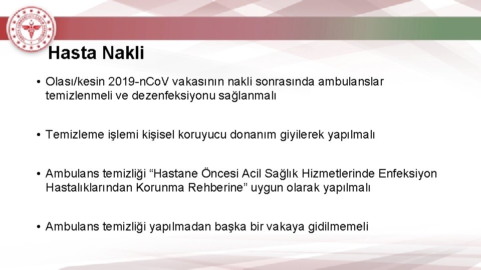 Hasta Nakli • Olası/kesin 2019 -n. Co. V vakasının nakli sonrasında ambulanslar temizlenmeli ve