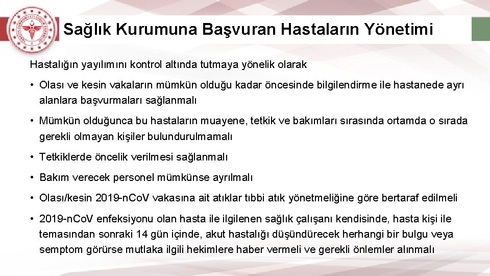 Sağlık Kurumuna Başvuran Hastaların Yönetimi Hastalığın yayılımını kontrol altında tutmaya yönelik olarak • Olası