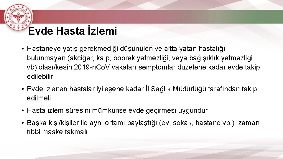 Evde Hasta İzlemi • Hastaneye yatış gerekmediği düşünülen ve altta yatan hastalığı bulunmayan (akciğer,