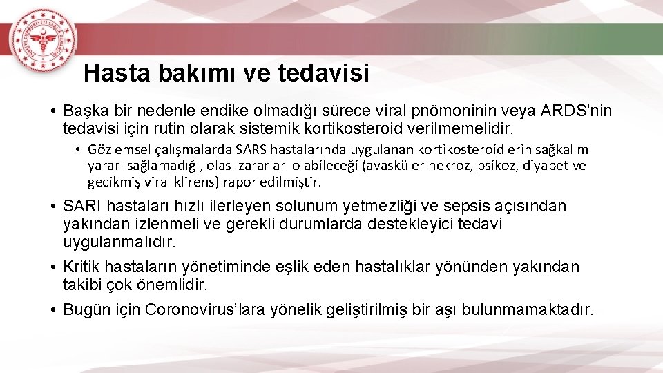 Hasta bakımı ve tedavisi • Başka bir nedenle endike olmadığı sürece viral pnömoninin veya