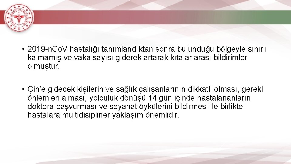  • 2019 -n. Co. V hastalığı tanımlandıktan sonra bulunduğu bölgeyle sınırlı kalmamış ve