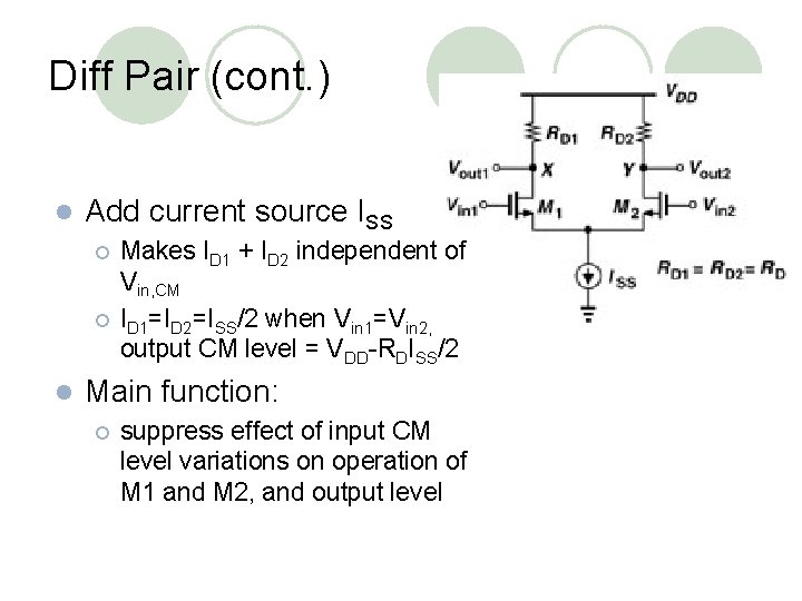 Diff Pair (cont. ) l Add current source ISS ¡ ¡ l Makes ID Diff Pair (cont. ) l Add current source ISS ¡ ¡ l Makes ID
