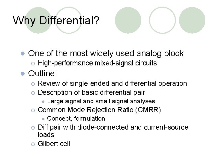 Why Differential? l One of the most widely used analog block ¡ l High-performance