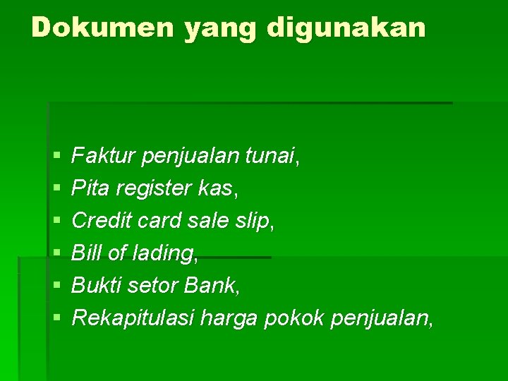 Dokumen yang digunakan § § § Faktur penjualan tunai, Pita register kas, Credit card