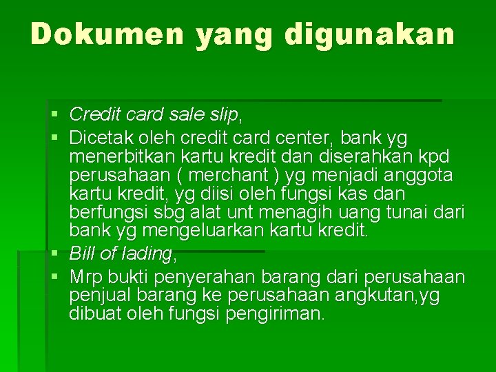 Dokumen yang digunakan § Credit card sale slip, § Dicetak oleh credit card center,