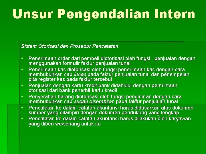 Unsur Pengendalian Intern Sistem Otorisasi dan Prosedur Pencatatan § Penerimaan order dari pembeli diotorisasi