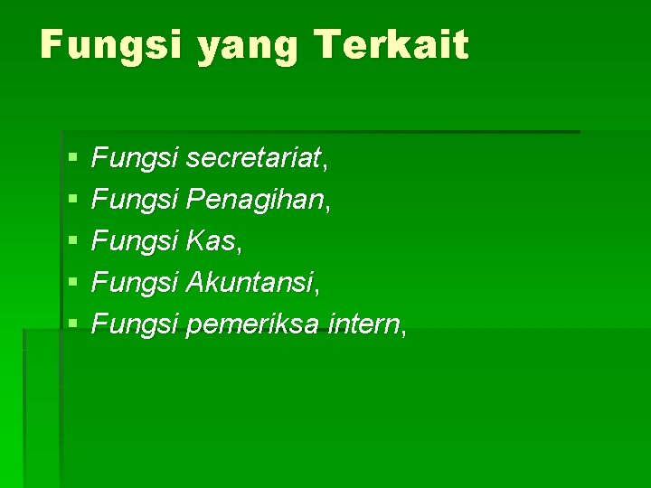 Fungsi yang Terkait § § § Fungsi secretariat, Fungsi Penagihan, Fungsi Kas, Fungsi Akuntansi,