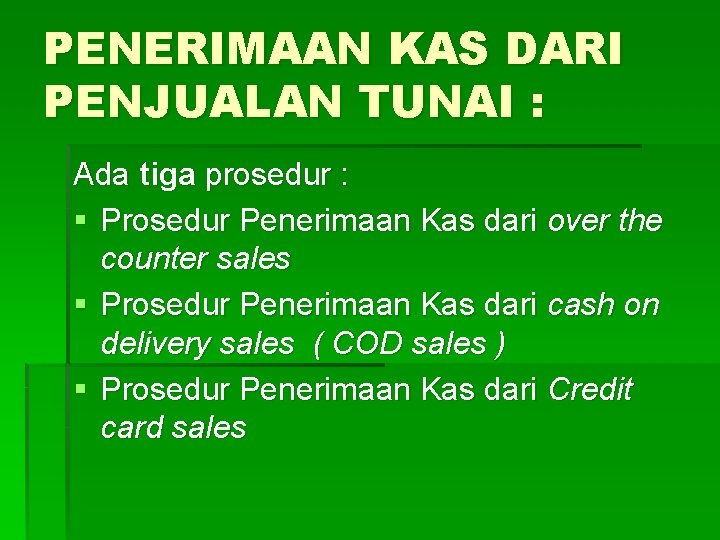 PENERIMAAN KAS DARI PENJUALAN TUNAI : Ada tiga prosedur : § Prosedur Penerimaan Kas