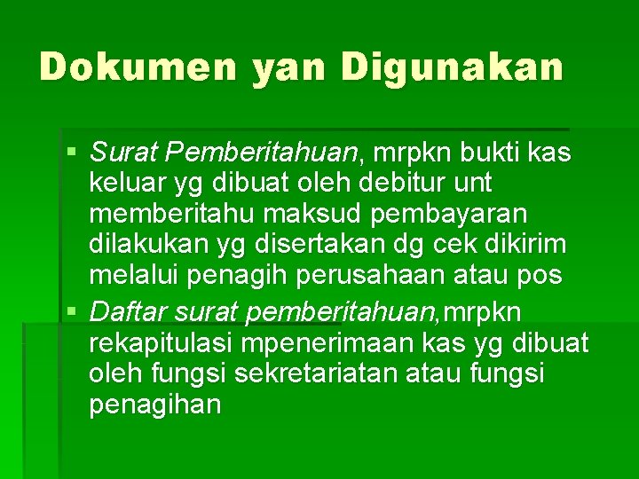 Dokumen yan Digunakan § Surat Pemberitahuan, mrpkn bukti kas keluar yg dibuat oleh debitur