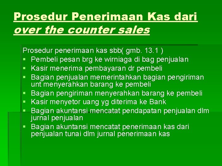 Prosedur Penerimaan Kas dari over the counter sales Prosedur penerimaan kas sbb( gmb. 13.