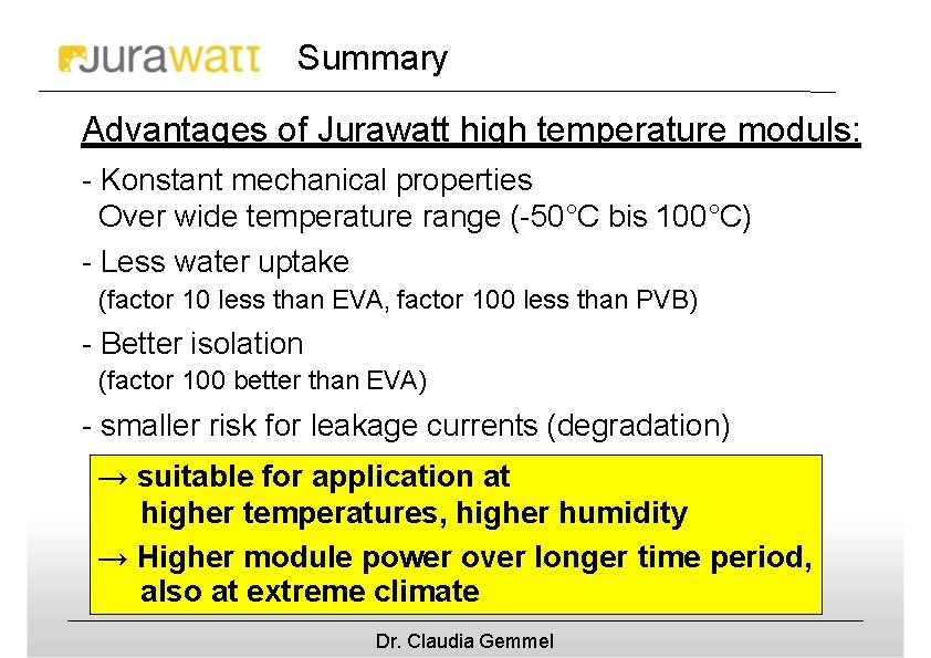 Summary Advantages of Jurawatt high temperature moduls: - Konstant mechanical properties Over wide temperature