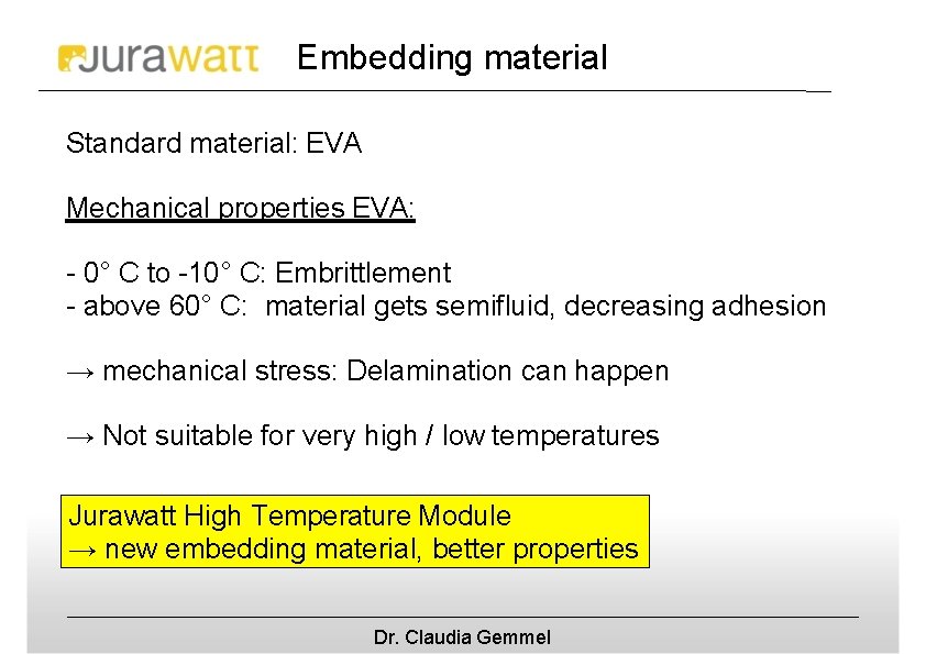 Embedding material Standard material: EVA Mechanical properties EVA: - 0° C to -10° C: