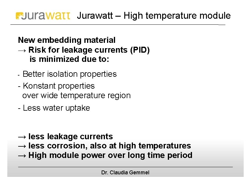 Jurawatt – High temperature module New embedding material → Risk for leakage currents (PID)