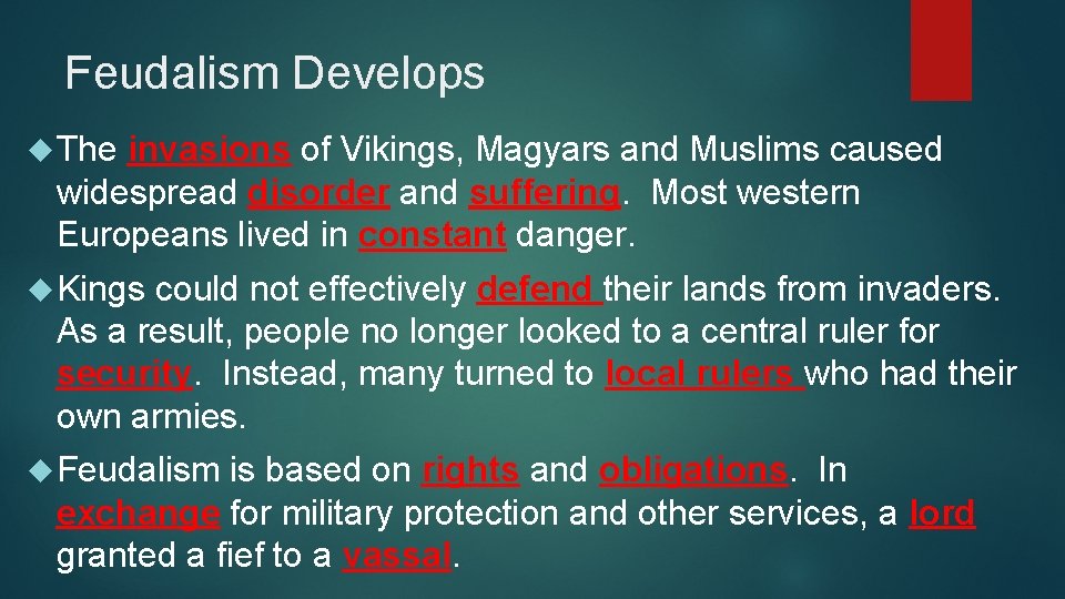 Feudalism Develops The invasions of Vikings, Magyars and Muslims caused widespread disorder and suffering.