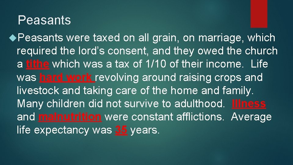 Peasants were taxed on all grain, on marriage, which required the lord’s consent, and