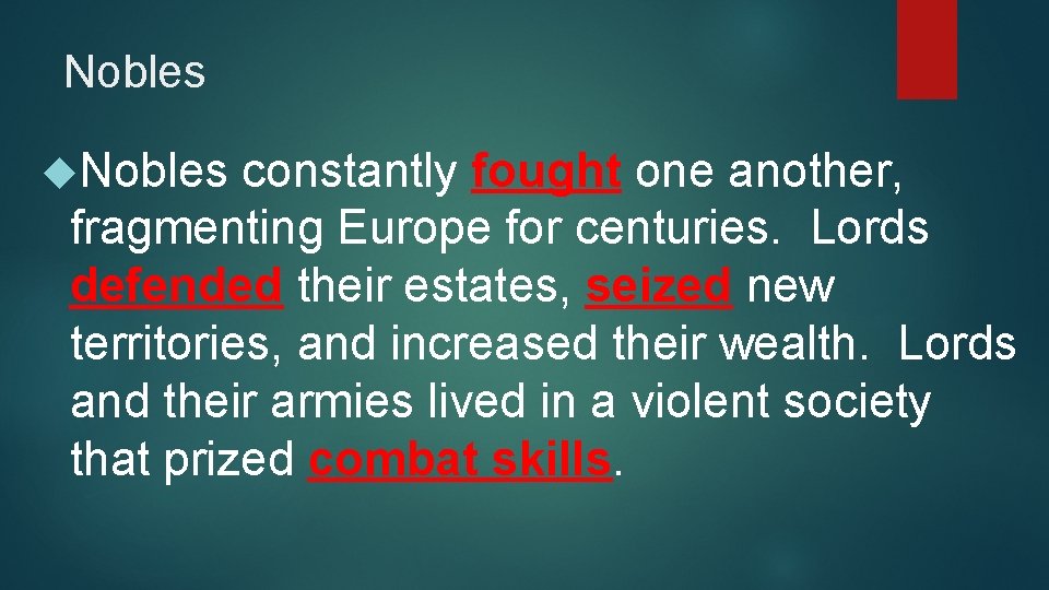 Nobles constantly fought one another, fragmenting Europe for centuries. Lords defended their estates, seized
