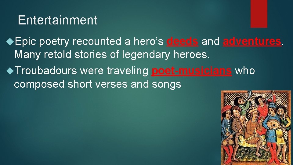 Entertainment Epic poetry recounted a hero’s deeds and adventures. Many retold stories of legendary