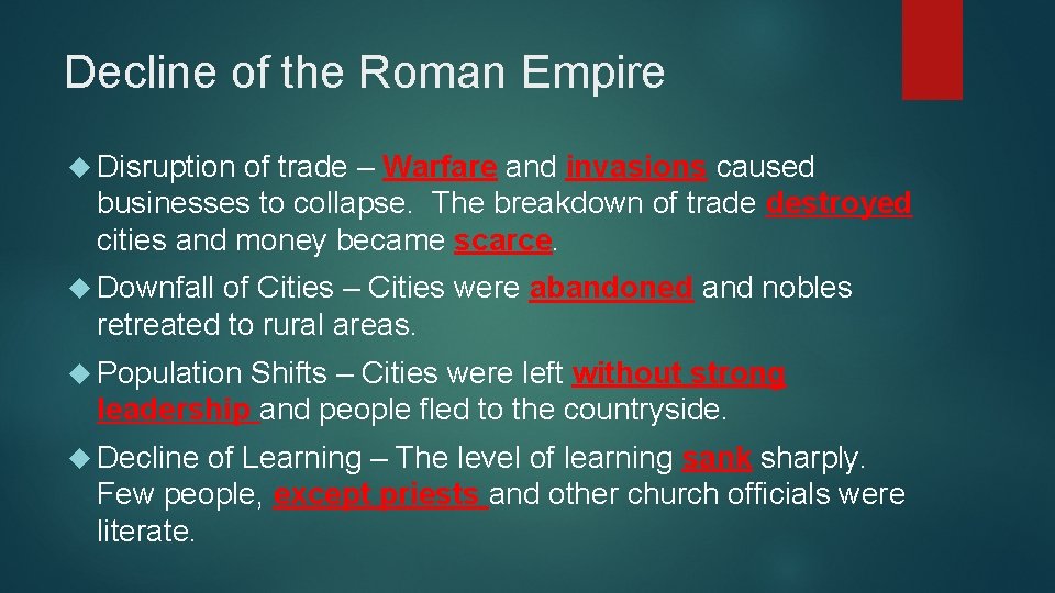 Decline of the Roman Empire Disruption of trade – Warfare and invasions caused businesses