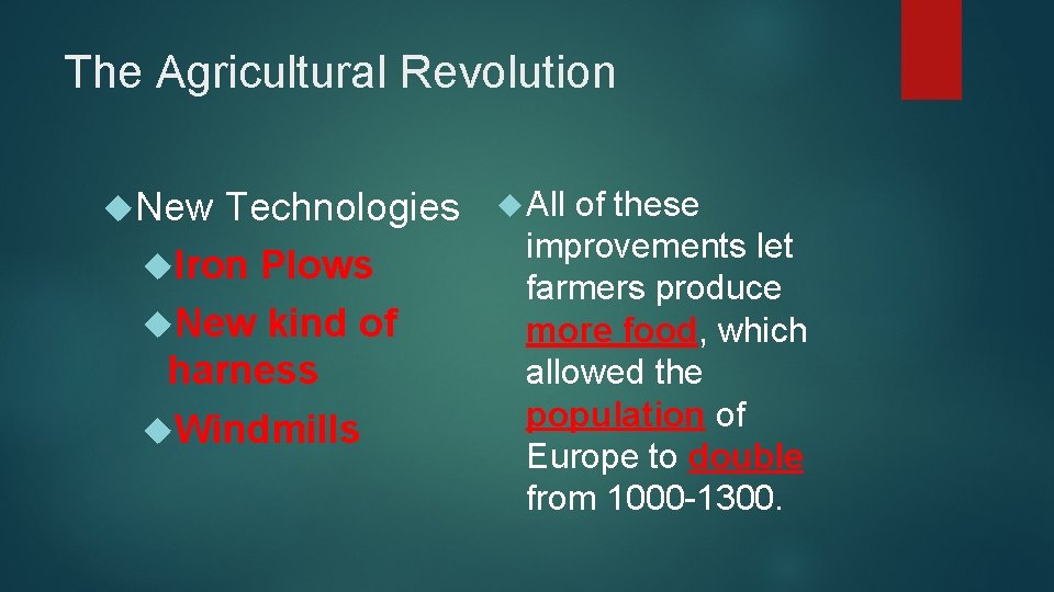 The Agricultural Revolution New Technologies Iron Plows New kind of harness Windmills All of