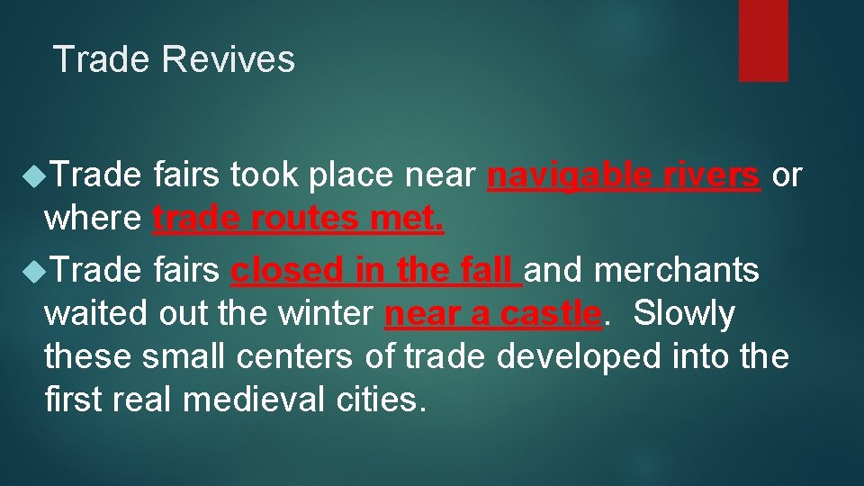 Trade Revives Trade fairs took place near navigable rivers or where trade routes met.