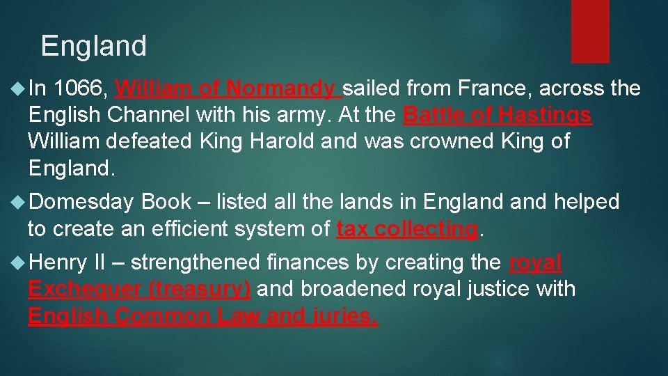 England In 1066, William of Normandy sailed from France, across the English Channel with