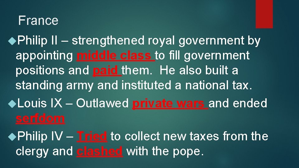 France Philip II – strengthened royal government by appointing middle class to fill government