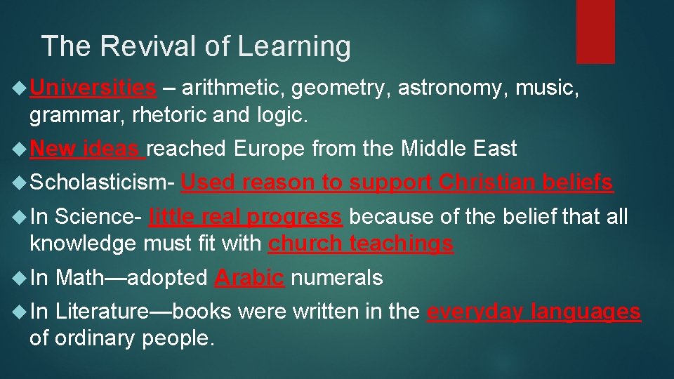 The Revival of Learning Universities – arithmetic, geometry, astronomy, music, grammar, rhetoric and logic.