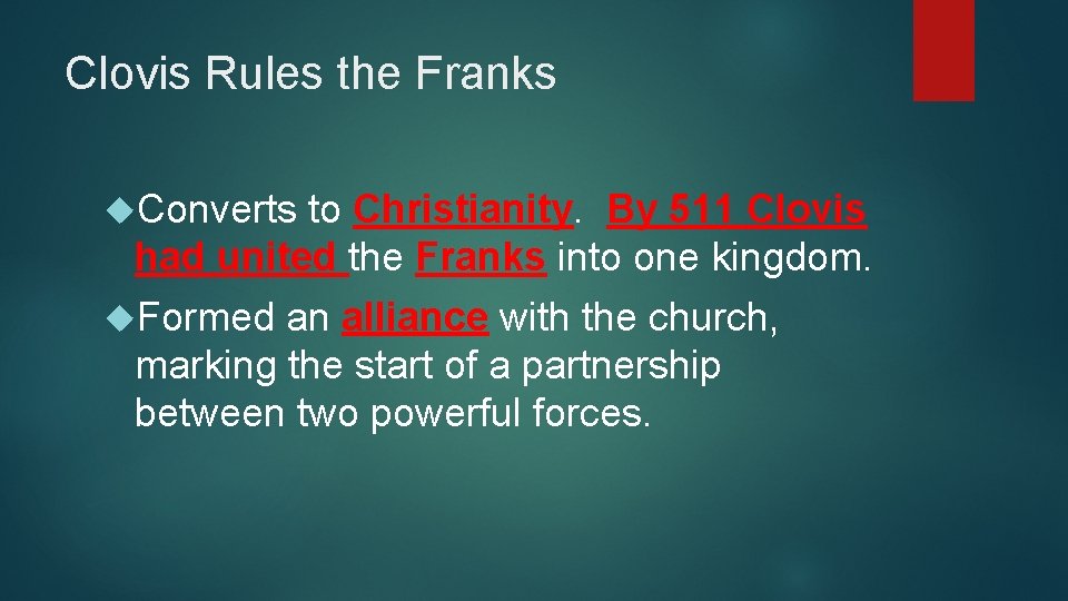 Clovis Rules the Franks Converts to Christianity. By 511 Clovis had united the Franks