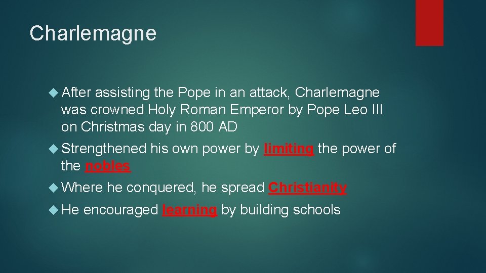 Charlemagne After assisting the Pope in an attack, Charlemagne was crowned Holy Roman Emperor