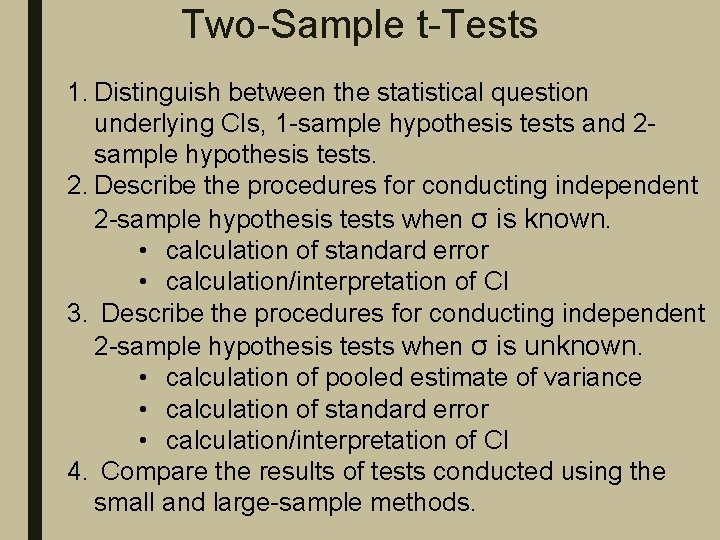 Two-Sample t-Tests 1. Distinguish between the statistical question underlying CIs, 1 -sample hypothesis tests