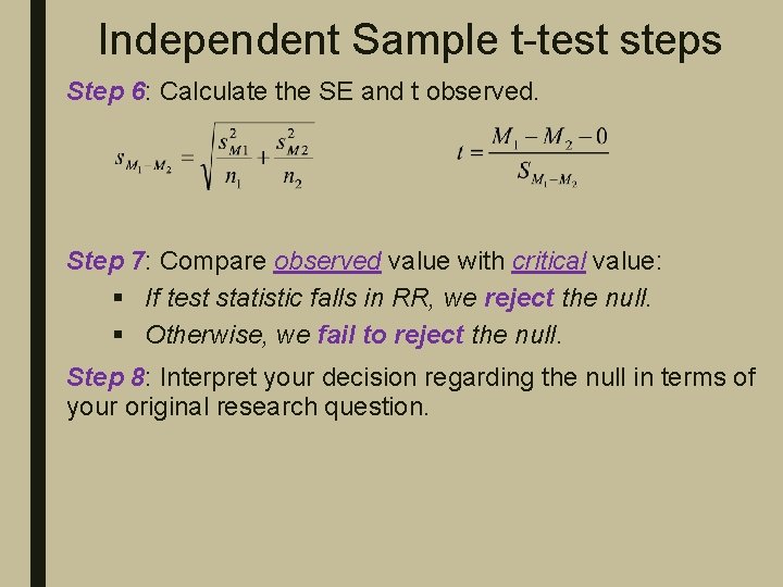 Independent Sample t-test steps Step 6: Calculate the SE and t observed. Step 7: