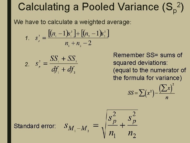 Calculating a Pooled Variance (Sp 2) We have to calculate a weighted average: 1.