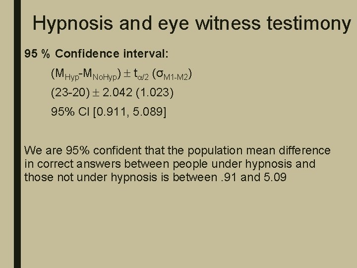 Hypnosis and eye witness testimony 95 % Confidence interval: (MHyp-MNo. Hyp) t /2 (σM