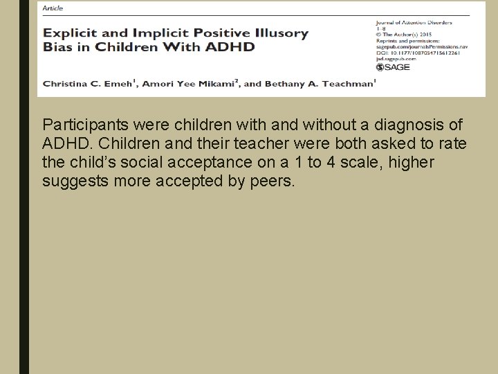 Participants were children with and without a diagnosis of ADHD. Children and their teacher