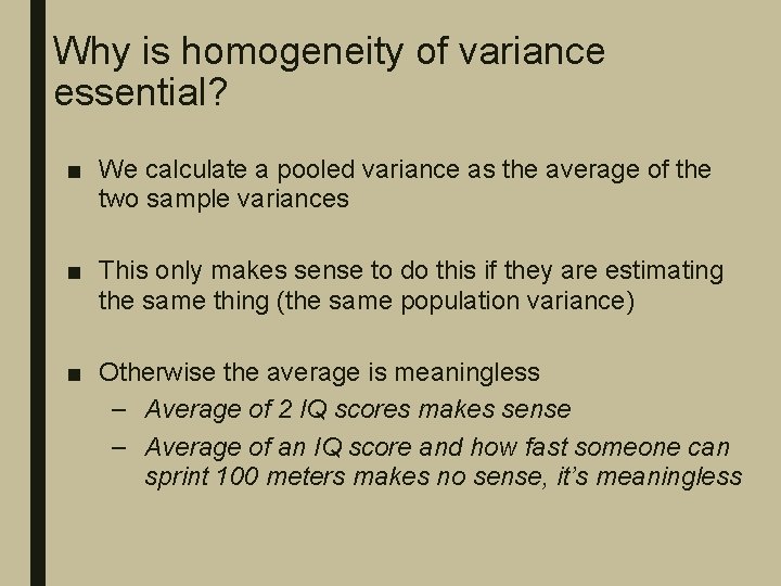 Why is homogeneity of variance essential? ■ We calculate a pooled variance as the