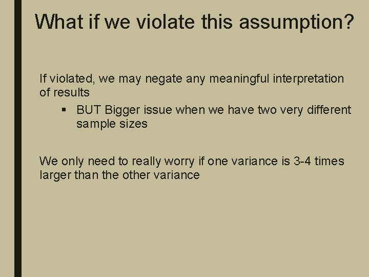 What if we violate this assumption? If violated, we may negate any meaningful interpretation